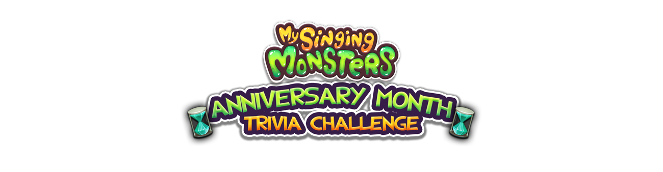 My singing Monsters Anniversary Month Trivia Challenge